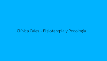 Clínica Cales - Fisioterapia y Podología